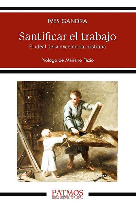 Esquema: santificar el trabajo (oferta a Dios, excelencia humana, servicio a los demás)