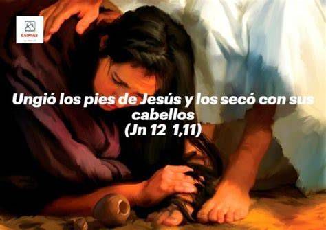 María ungió los pies de Jesús y secó con sus cabellos