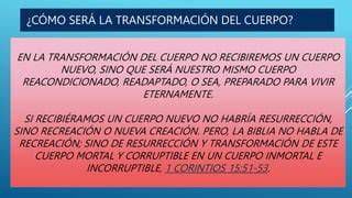 transformación del cuerpo: de corruptible a incorruptible